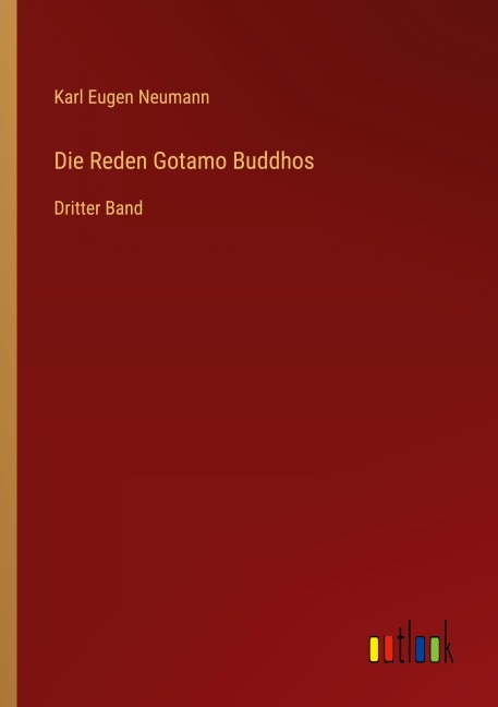 Die Reden Gotamo Buddhos - Karl Eugen Neumann