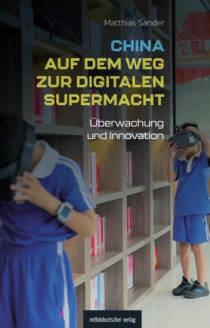 China auf dem Weg zur digitalen Supermacht - Matthias Sander