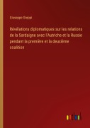 Cover-Bild zum Titel 'Révélations diplomatiques sur les relations de la Sardaigne avec l'Autriche et la Russie pendant la première et la deuxième coalition' von 'Giuseppe Greppi'