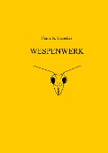 Cover-Bild zum Titel 'WESPENWERK' von 'Frank-Ringo Gutacker'