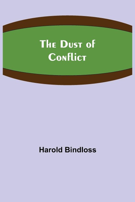 The Dust of Conflict - Harold Bindloss