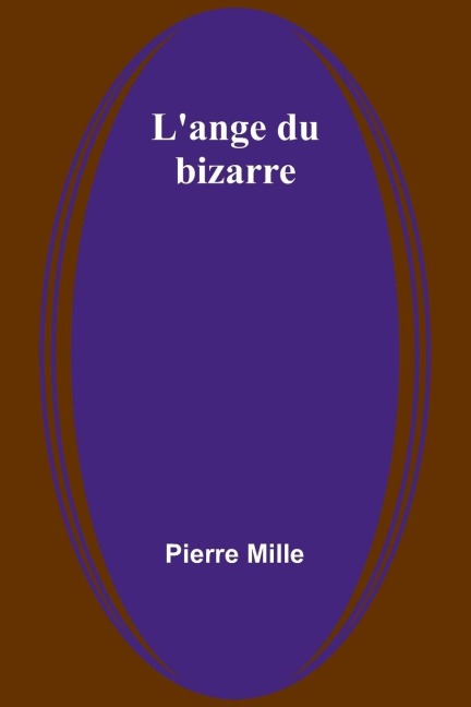 L'ange du bizarre - Pierre Mille