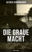 Cover-Bild zum Titel 'Die graue Macht (Krimi-Klassiker)' von 'Alfred Schirokauer'