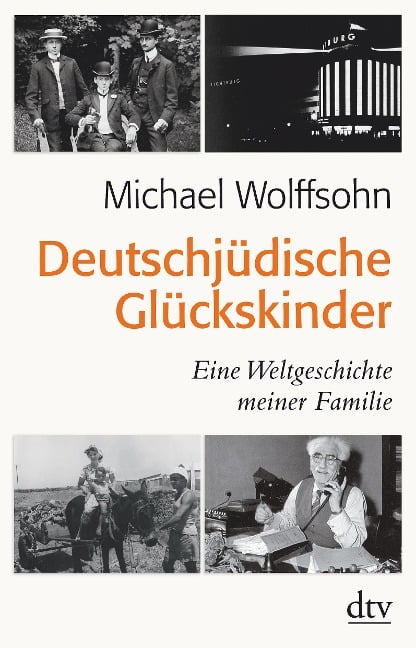 Deutschjüdische Glückskinder - Michael Wolffsohn