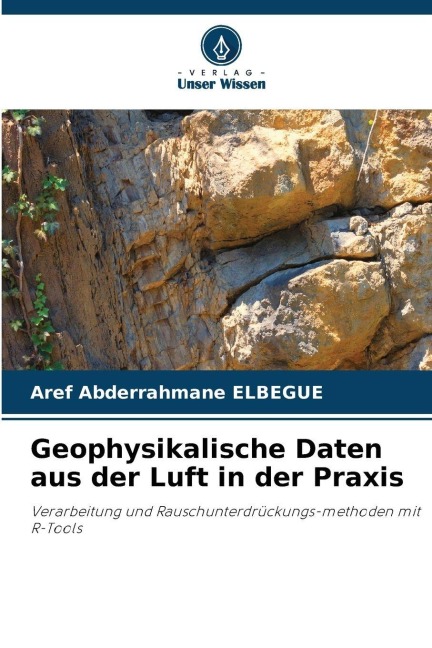 Geophysikalische Daten aus der Luft in der Praxis - Aref Abderrahmane Elbegue
