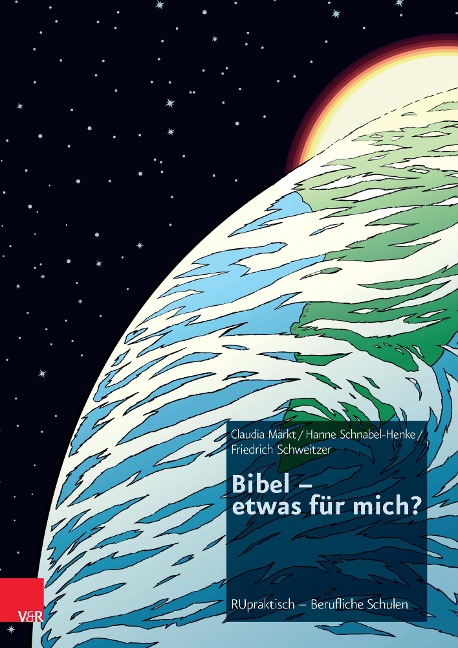 Bibel - etwas für mich? - Claudia Märkt, Friedrich Schweitzer, Hanne Schnabel Henke
