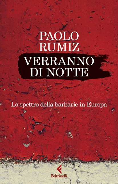 Verranno di notte. Lo spettro della barbarie in Europa - Paolo Rumiz