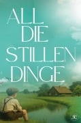 Cover-Bild zum Titel 'All die stillen Dinge' von 'Claudia Iwer'