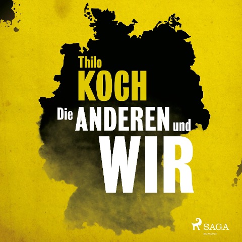 Die anderen und wir (Ungekürzt) - Thilo Koch