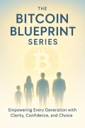 Cover-Bild zum Titel 'The Bitcoin Blueprint Series' von 'A. G. Wellspring'