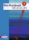 Das Kursbuch Religion 3. Schülerband - Heidrun Dierk, Petra Freudenberger-Lötz, Jürgen Heuschele, Ulrich Kämmerer, Michael Landgraf