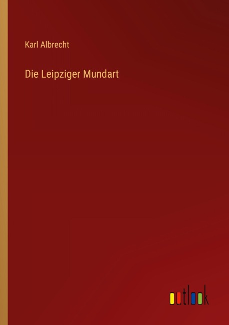 Die Leipziger Mundart - Karl Albrecht