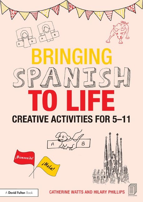 Bringing Spanish to Life - Catherine Watts, Hilary Phillips