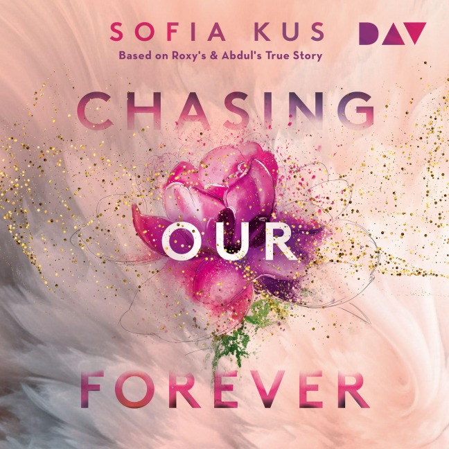 Chasing Our Forever. Based on Roxy's & Abdul's True Story - Sofia Kus