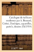 Catalogue de Tableaux Modernes Par A. Besnard, Cottet, Daubigny, Aquarelles, Pastels, Dessins - Graat Expert