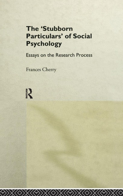 Stubborn Particulars of Social Psychology - Frances Cherry