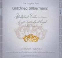 Die Orgeln von Gottfried Silbermann Vol.7 - Dietrich Wagler