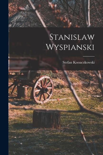 Stanislaw Wyspianski - Stefan Kooaczkowski