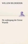 Cover-Bild zum Titel 'De ondergang der Eerste Wareld' von 'Willem Bilderdijk'