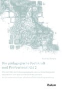 Cover-Bild zum Titel 'Die pädagogische Fachkraft und Professionalität: Wie mit Hilfe der Schemapädagogik extreme Erziehungsstile identifiziert und überwunden werden können (2)' von 'Marcus Damm'