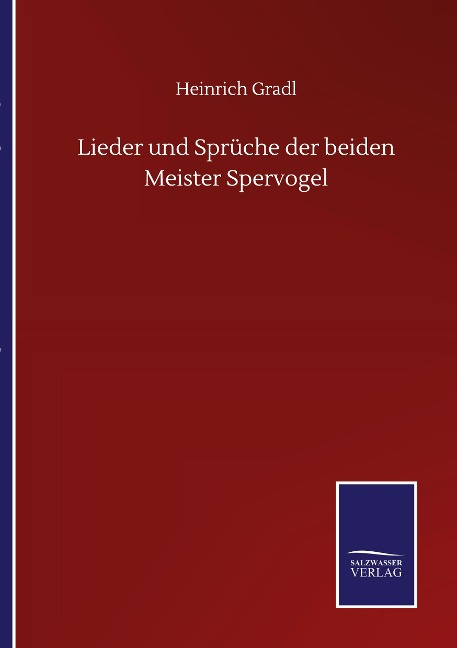 Lieder und Sprüche der beiden Meister Spervogel - Heinrich Gradl
