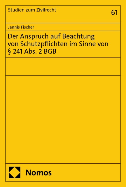 Der Anspruch auf Beachtung von Schutzpflichten im Sinne von § 241 Abs. 2 BGB - Jannis Fischer