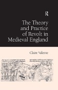 Cover-Bild zum Titel 'The Theory and Practice of Revolt in Medieval England' von 'Claire Valente'