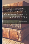 Cover-Bild zum Titel 'Contes Choisis de Daudet With Grammar Reviews and Exercises' von 'Alphonse Daudet'
