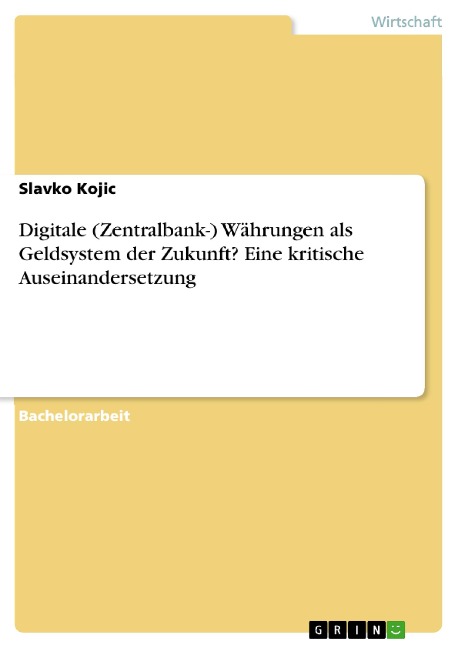 Digitale (Zentralbank-) Währungen als Geldsystem der Zukunft? Eine kritische Auseinandersetzung - Slavko Kojic