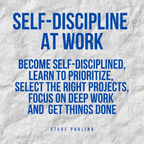 Self-Discipline at Work - Steve Pavlina