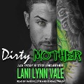Dirty Mother Lib/E - Lani Lynn Vale