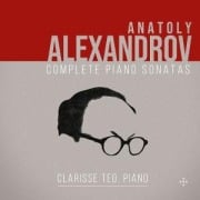 Alexandrov: Sämtliche Klaviersonaten - Clarisse Teo