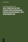 Die preussische Konkursordnung herausgegeben mit Kommentar - Christian Friedrich Koch
