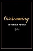 Overcoming Narcissistic Parents - Maj3sty