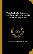 First Draft of a System of Classification for the World's Columbian Exposition - 