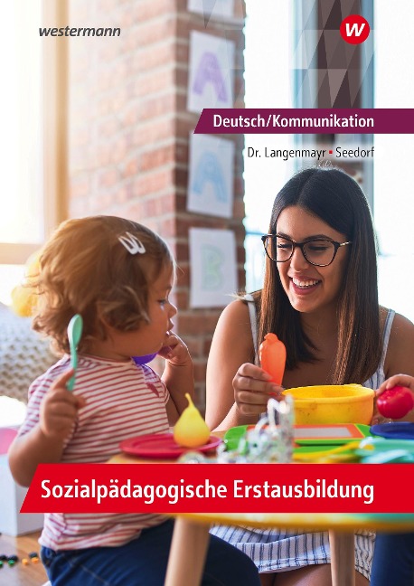 Deutsch/Kommunikation - Sozialpädagogische Erstausbildung. Ein Arbeitsbuch für Kinderpflege und Sozialassistenz: Schulbuch - Karla Seedorf, Margret Langenmayr