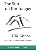 Cover-Bild zum Titel 'The Sun on the Tongue' von 'Etel Adnan'