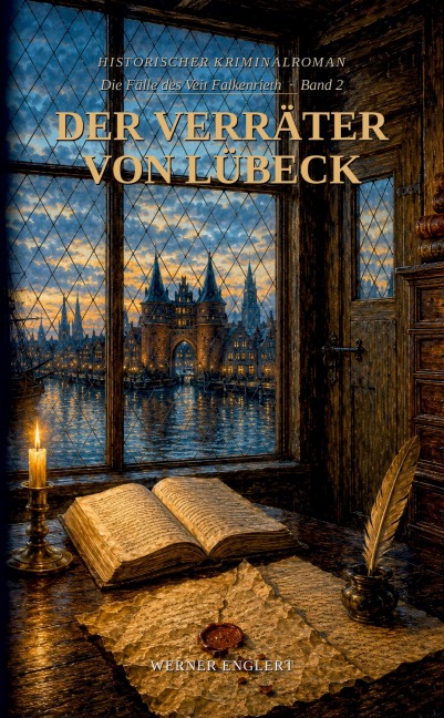 Der Verräter von Lübeck - Die Fälle des Veit Falkenrieth - Band 2 - Werner Englert