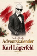 Cover-Bild zum Titel 'Der inoffizielle Adventskalender über Karl Lagerfeld' von 'Liam Wagner'
