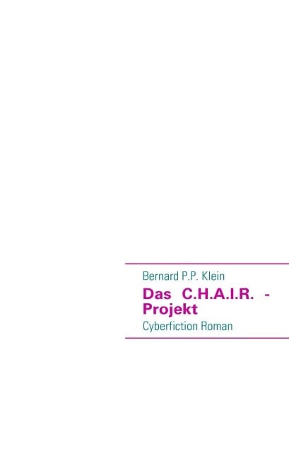 Das C.H.A.I.R. - Projekt - Bernard P. P. Klein