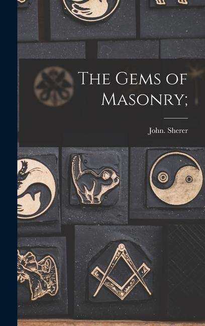 The Gems of Masonry; - John Sherer
