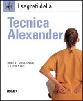 Cover-Bild zum Titel 'I segreti della tecnica Alexander' von 'Robert Macdonald, Caro Ness'
