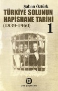 Cover-Bild zum Titel 'Türkiye Solunun Hapishane Tarihi 1 1839-1960' von 'Saban Öztürk'