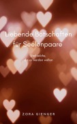 Cover-Bild zum Titel 'Liebende Botschaften für Seelenpaare' von 'Zora Gienger'