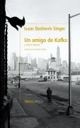 Cover-Bild zum Titel 'Un Amigo de Kafka Y Otros Cuentos' von 'Isaak Bashevis Singer'
