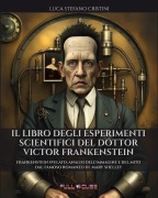 Cover-Bild zum Titel 'Il libro degli esperimenti scientifici del Dottor Frankenstein' von 'Luca Stefano Cristini'