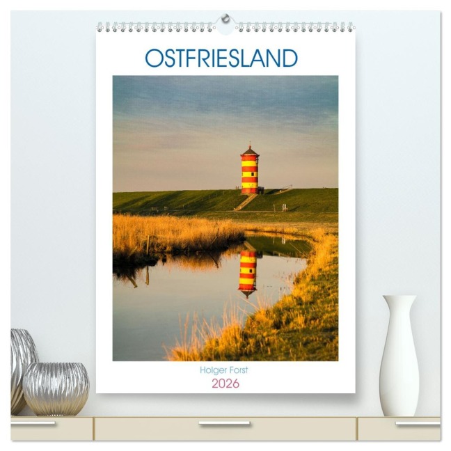 Ostfriesland - Fotos von forstfotografie (hochwertiger Premium Wandkalender 2026 DIN A2 hoch), Kunstdruck in Hochglanz - Holger Forst