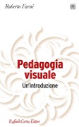 Cover-Bild zum Titel 'Pedagogia visuale. Un'introduzione' von 'Roberto Farné'