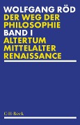 Cover-Bild zum Titel 'Der Weg der Philosophie Bd. 1: Altertum, Mittelalter, Renaissance' von 'Wolfgang Röd'