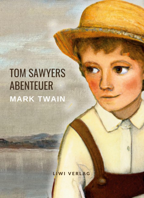 Mark Twain: Tom Sawyers Abenteuer. Ungekürzte Neuausgabe - Mark Twain